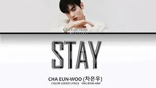 CHA EUN-WOO (차은우) - STAY Lyrics ASTRO (Easy Lyrics//Color Coded Lyrics) #chaeunwoo #stay #차은우 #astro