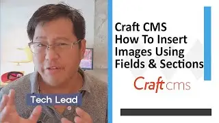 Craft CMS - How to Insert Images Using Asset Fields and Sections