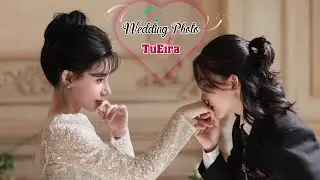 [Bách Hợp] TuEira: Wedding Photo TuEira - Hậu Trường Ngày Chuẩn Bị Và Chụp Ảnh Cưới