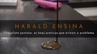 Harald Ensina - Chocolate pastoso: as boas práticas que evitam o problema