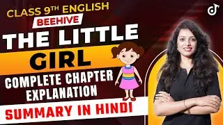 Class 9 English Beehive Chapter 3 Explanation | The Little Girl Summary in Hindi 
