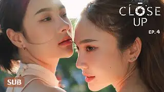 Close Up | GL mini series | EP.4/4