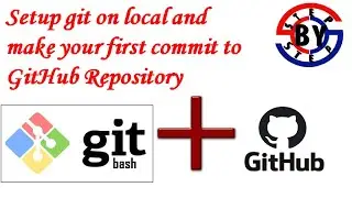Setting Up Git on local and first commit on GitHub repo using git bash