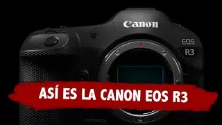 Así es la Canon EOS R3