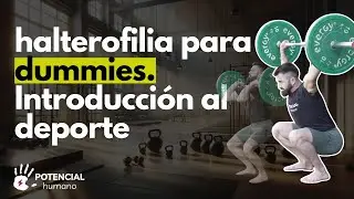 El deporte de potencia. Introducción a la halterofilia
