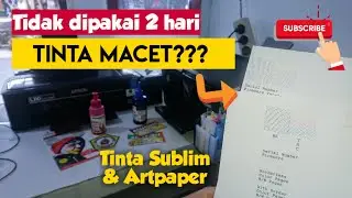REVIEW LENGKAP hasil tes tinta sublim dan tinta artpaper setelah tidak digunakan beberapa hari