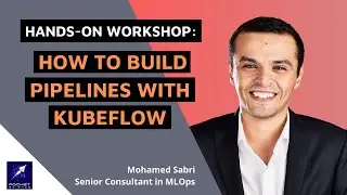 Workshop Sessions: Hands on Workshop - How to Build Pipelines with Kubeflow