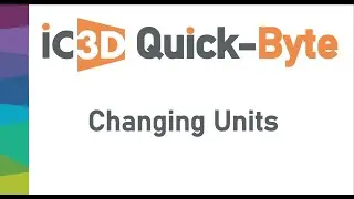 IC3D Quickstart: Changing Units