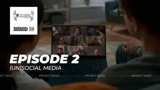 MW: PROJECT RESET_ E.2: (Un)Social Media