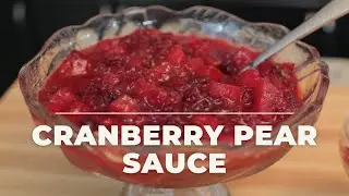 Quick & Easy Thanksgiving CRANBERRY Pear Sauce