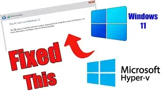 Fix This PC Can't Run Windows 11 | PC doesn't meet the minimum system requirements  | Hyper V 2024