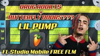 DRUG ADDICTS + BUTTERFLY DOORS ??? LIL PUMP FL STUDIO MOBILE FREE FLM