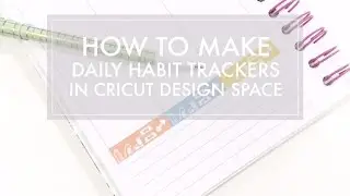 DIY Daily Habit Tracker Stickers using Circut Explore and Cricut Design Space