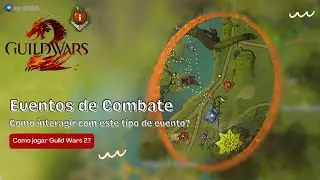 Como funcionam EVENTOS de combate? Guild Wars 2 (BR)