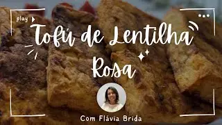 Tofú de Lentilha Rosa - NaturalMente Receitas