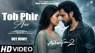 Toh Phir Aao - Awarapan 2 | New Song 2026 | New Hindi Song | Emran Hashmi | Disha Patani | New Song