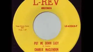 Charlie McClendon & The Magnificents - Put Me Down Easy