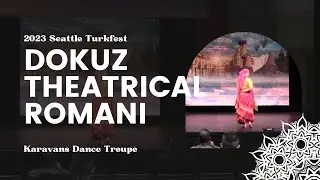 Dokus Theatrical Romani - 2023 Seattle TurkFest