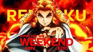 Hymm For The Weekend | Rengoku Kyojuro  [AMV/EDIT]!