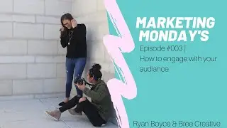 Marketing Monday Ep#003 | How to Engage with your audience | Ryan Boyce & Bree Creative