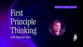 First Principle Thinking [Webinar] | Tharique Azeez