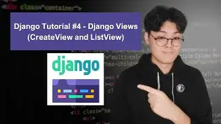 Django Tutorial #4 - Django Views (CreateView and ListView)
