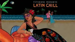 Latin Chill (Official Putumayo Version)