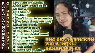 wala Kanang HAHANAPIN pa sa PAPAJAY nonstop cover na to lalo na Ang mga ka oldies natin