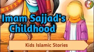 Imam Sajjad's Wonderful Childhood || Beautiful Animated Story for kids || kazschool
