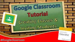 Google Classroom Tutorial - Creating Classes & Inviting Students