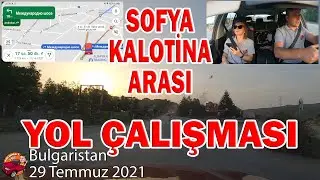 Sofya - Kalotina Arası Yol Çalışması / Sıla Yolu 2021
