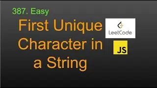 387  First Unique Character in a String  LeetCode (Google Interview Question) JavaScript