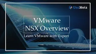 VMware NSX Overview - Learn VMware Course with UniNets Expert