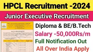 HRRL Recruitment -2024||Junior Executive Recruitment||Diploma & BE/B.Tech||HPCL Full Notification