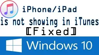 iTunes does not recognize iPhone/iPad in Windows 10 (Solved)