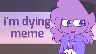 I’m dying // animation meme (FlipaClip)