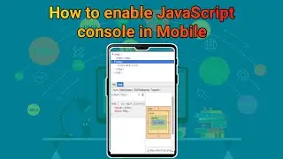 How to enable JavaScript console in Mobile | How to Open JavaScript console on Android Phone
