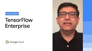 Productionizing TensorFlow on Google Cloud with TensorFlow Enterprise