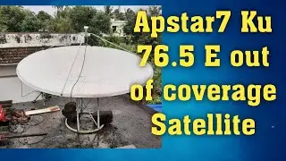 Apstar 7 Ku 76E out of coverage satellite tracking 6ft dish strar gold fuji lnb