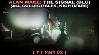 Alan Wake (The Signal DLC) walkthrough part 2 (All collectibles, Nightmare, 60fps, No commentary ✔)