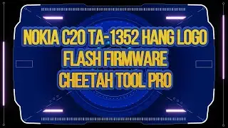 NOKIA C20 TA-1352 HANG_TREO LOGO. FLASH FIRMWARE DONE WITH CHEETAH TOOL PRO
