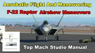 F-22 Raptor Aerobatic Flight And Maneuvering from the Top Mach Studio User Manual  MSFS