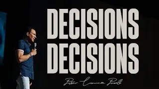 DECISIONS, DECISIONS | Pastor Lawrence Powell | Bible Study
