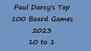 Paul Darcy's Top 100 Board Game Countdown 10 to 1
