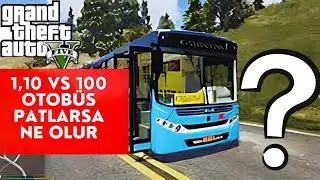 GTA 5 1 VS 10 VS 100 OTOBÜS PATLATIRSAK NE OLUR ?