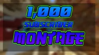 0 - 1,000 SUBSCRIBER MONTAGE [1,000 Subscriber Special]