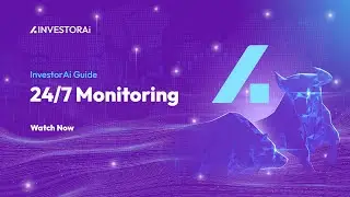 InvestorAi Guide | 24/7 Monitoring