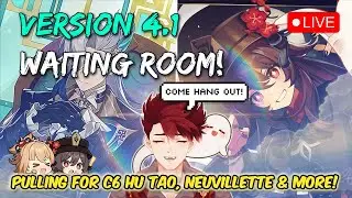 🔴 VERSION 4.1 WAITING ROOM 🍿 TIME FOR C6 HU TAO & NEUVILLETTE! COME HANG OUT ❤️| Genshin VTuber LIVE