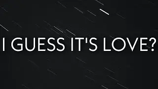 The Kid LAROI - I GUESS IT'S LOVE? (Lyrics)