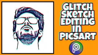 Glitch sketch Effect in PicsArt | Best PicsArt tutorial in just easy steps